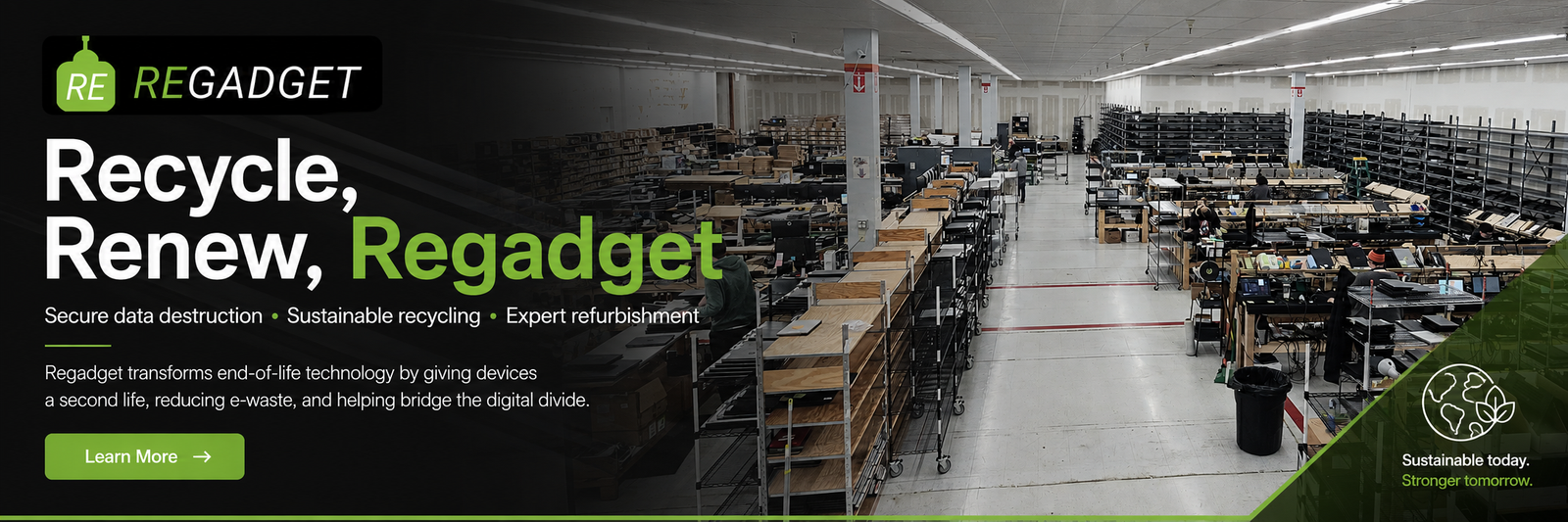 Recycle, Renew, Regadget. Secure data destruction, sustainable recycling, expert refurbishment. Learn more.